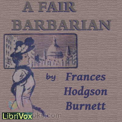 A Fair Barbarian by Frances Hodgson Burnett