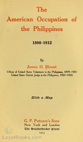 The American Occupation of the Philippines 1898-1912 by James H. Blount
