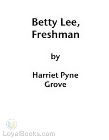 Betty Lee, Freshman by Harriet Pyne Grove