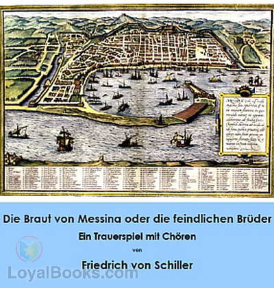 Die Braut von Messina oder die feindlichen Brüder - Ein Trauerspiel mit Chören by Friedrich von Schiller