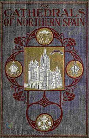 The Cathedrals of Northern Spain by Charles Rudy