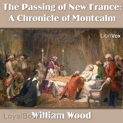 Chronicles of Canada Volume 10 – Montcalm by William Wood
