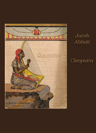 Cleopatra by Jacob Abbott