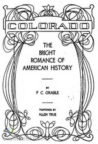 Colorado—The Bright Romance of American History by F. C. Grable