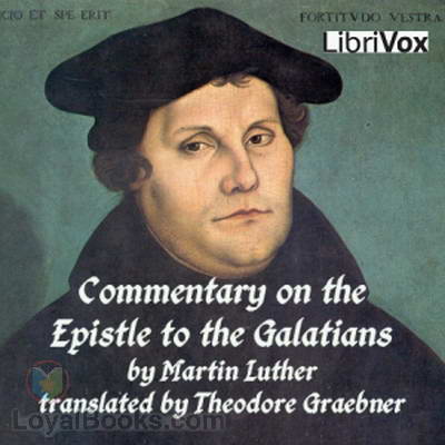 Commentary on St. Paul's Epistle to the Galatians by Martin Luther