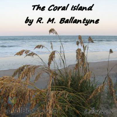 The Coral Island - A Tale of the Pacific Ocean by Robert Michael Ballantyne