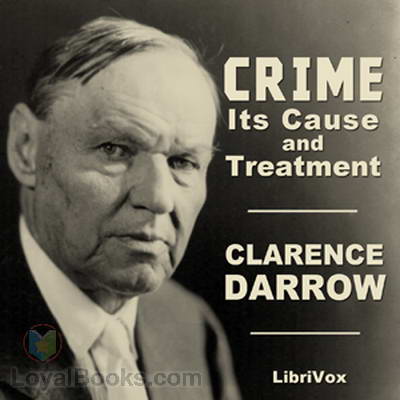 Crime: Its Cause and Treatment by Clarence Darrow
