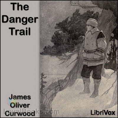 The Danger Trail by James Oliver Curwood