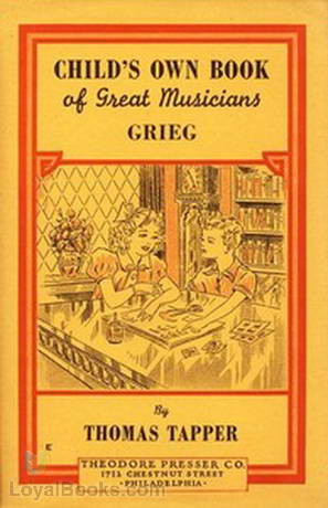 Edvard Grieg : The Story of the Boy Who Made Music in the Land of the Midnight Sun by Thomas Tapper