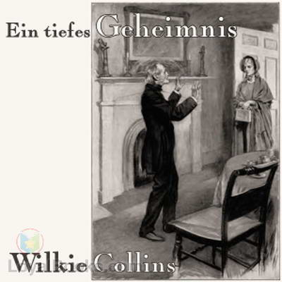 Ein tiefes Geheimnis by Wilkie Collins