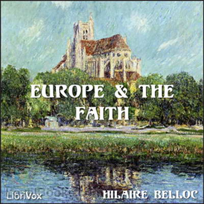 Europe and the Faith by Hilaire Belloc
