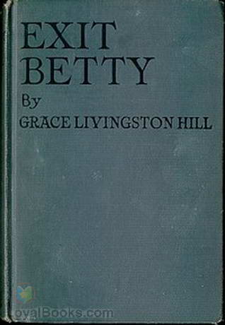 Exit Betty by Grace Livingston Hill
