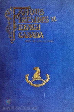 Famous Firesides of French Canada by Mary Wilson Alloway