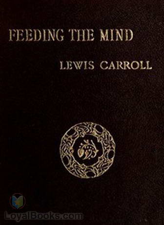 Feeding the Mind by Lewis Carroll