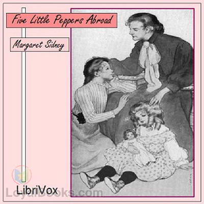 Five Little Peppers Abroad by Margaret Sidney