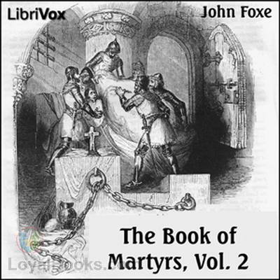 Foxe's Book of Martyrs, A History of the Lives, Sufferings by John Foxe