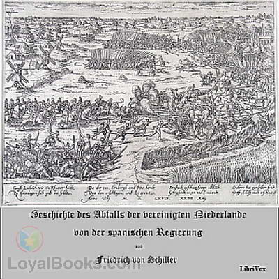 Geschichte des Abfalls der vereinigten Niederlande von der spanischen Regierung by Friedrich von Schiller