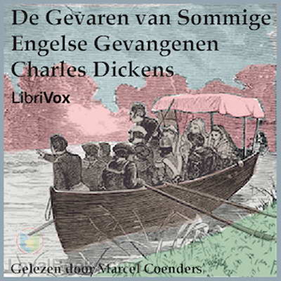 De Gevaren van Sommige Engelse Gevangenen by Charles Dickens