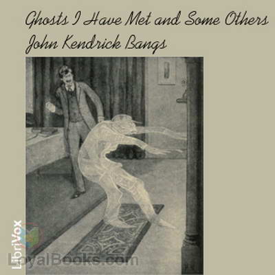 Ghosts I Have Met and Some Others by John Kendrick Bangs