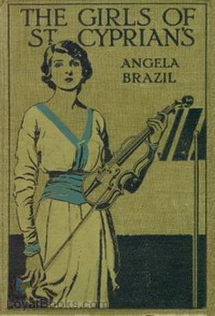 The Girls of St. Cyprian's A Tale of School Life by Angela Brazil