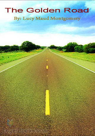 The Golden Road by Lucy Maud Montgomery