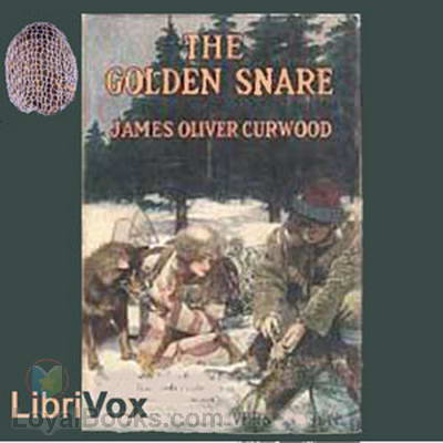 The Golden Snare by James Oliver Curwood