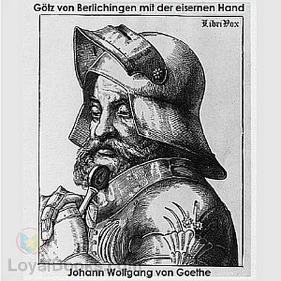 Götz von Berlichingen mit der eisernen Hand - Ein Schauspiel by Johann Wolfgang von Goethe