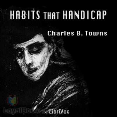 Habits that Handicap by Charles B. Towns