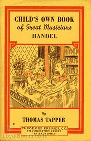 Handel : The Story of a Little Boy who Practiced in an Attic by Thomas Tapper