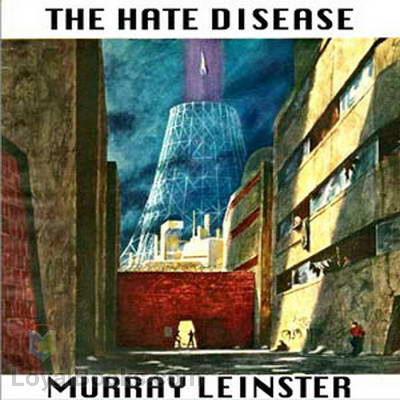 The Hate Disease by Murray Leinster