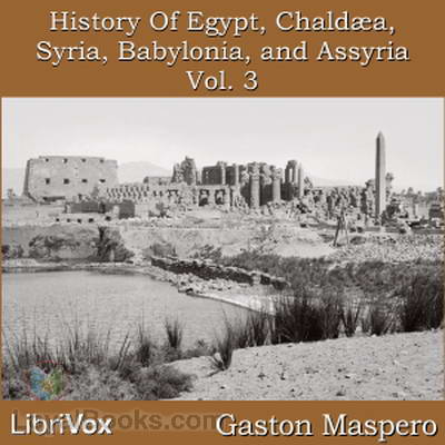 History Of Egypt, Chaldea, Syria, Babylonia, and Assyria, Vol. 3 by Gaston Maspero