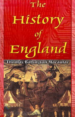 The History of England, from the Accession of James the Second by Thomas Babington Macaulay