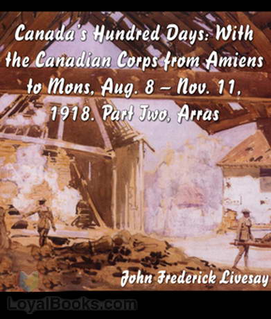 Canada's Hundred Days: With the Canadian Corps from Amiens to Mons 1918. Part 2 by John Frederick Bligh Livesay