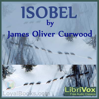 Isobel by James Oliver Curwood