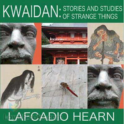 Kwaidan: Stories and Studies of Strange Things by Lafcadio Hearn