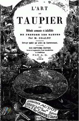 L'art du taupier ou méthode amusante et infaillible de prendre les taupes by Étienne François Dralet