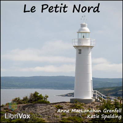 Le Petit Nord by Anne MacLanahan Grenfell