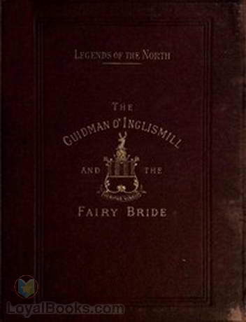 Legends of the North; The Guidman O' Inglismill and The Fairy Bride by Patrick Buchan