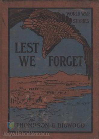 Lest We Forget World War Stories by John Gilbert Thompson