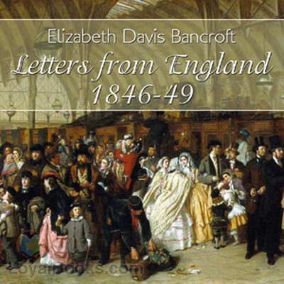 Letters from England, 1846-1849 by Elizabeth Davis Bancroft
