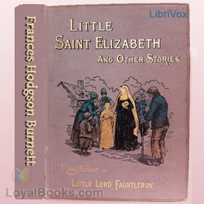 Little Saint Elizabeth and Other Stories by Frances Hodgson Burnett
