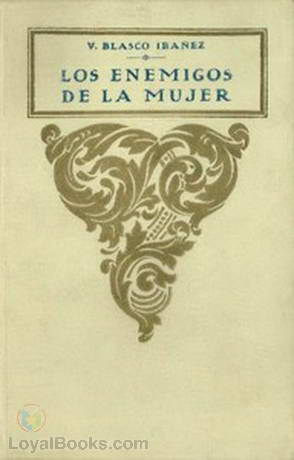 Los enemigos de la mujer by Vicente Blasco Ibáñez