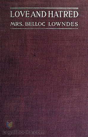 Love and hatred by Marie Belloc Lowndes