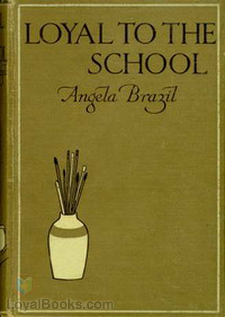 Loyal to the School by Angela Brazil