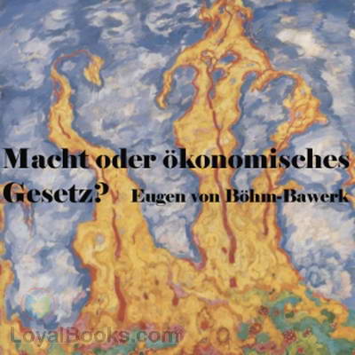 Macht oder ökonomisches Gesetz? by Eugen von Böhm-Bawerk