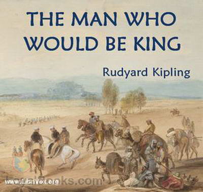 The Man Who Would Be King by Rudyard Kipling