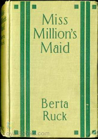 Miss Million's Maid A Romance of Love and Fortune by Bertha Ruck