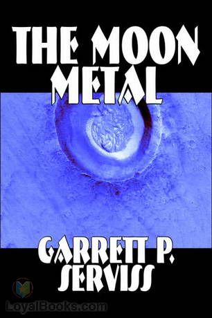 The Moon Metal by Garrett P. Serviss