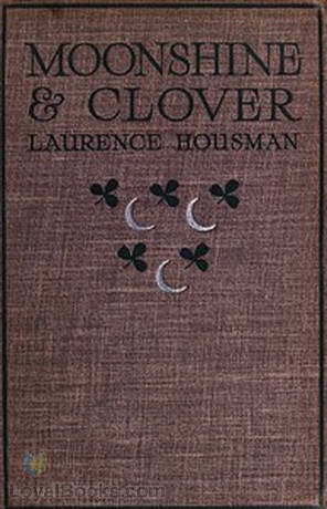 Moonshine & Clover by Laurence Housman