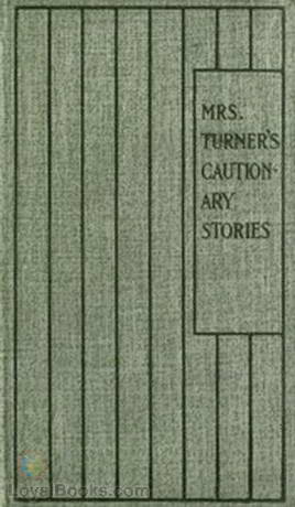 Mrs. Turner's Cautionary Stories by Elizabeth Turner